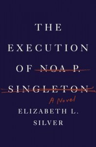 Execution-of-Noa-P-Singleton-by-Elizabeth-Silver-Cover-197x300